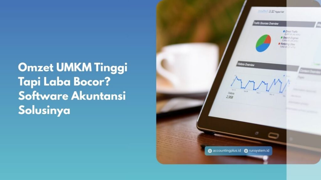 Omzet UMKM Tinggi Tapi Laba Bocor? Software Akuntansi Solusinya