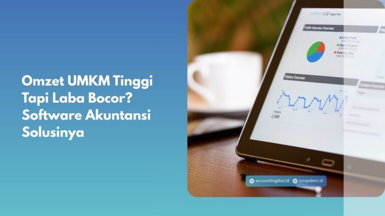 Omzet UMKM Tinggi Tapi Laba Bocor? Software Akuntansi Solusinya