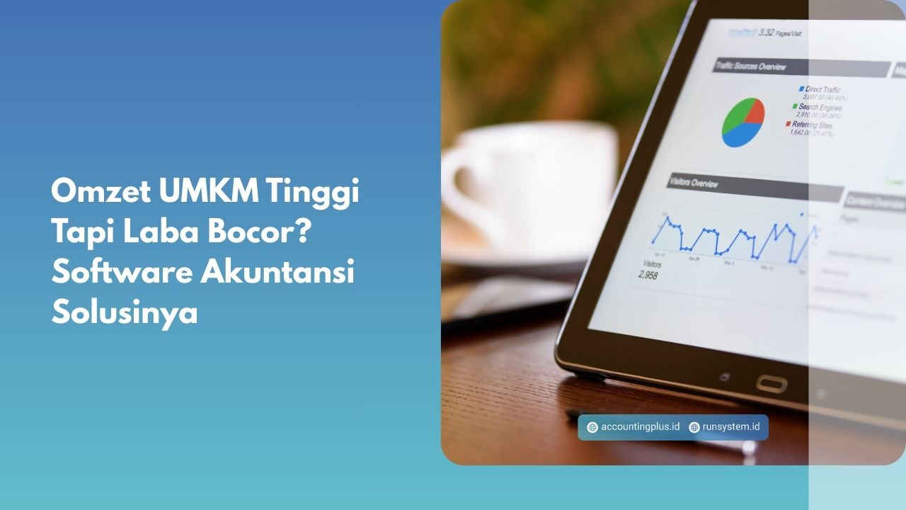 Omzet UMKM Tinggi Tapi Laba Bocor? Software Akuntansi Solusinya