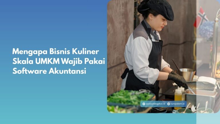 Mengapa Bisnis Kuliner Skala UMKM Wajib Pakai Software Akuntansi
