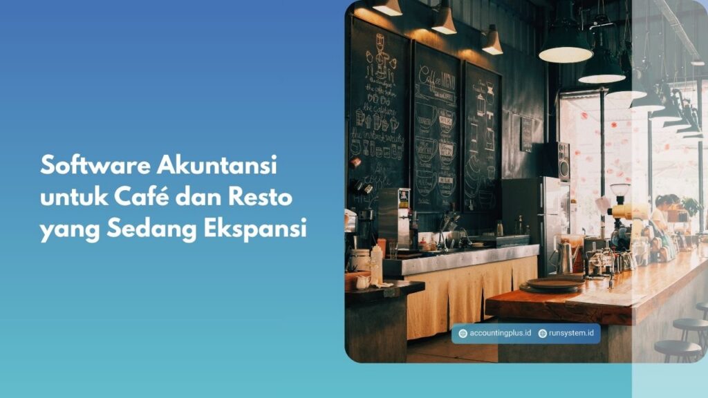 Software Akuntansi untuk Café dan Resto yang Sedang Ekspansi