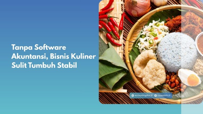 Tanpa Software Akuntansi, Bisnis Kuliner Sulit Tumbuh Stabil