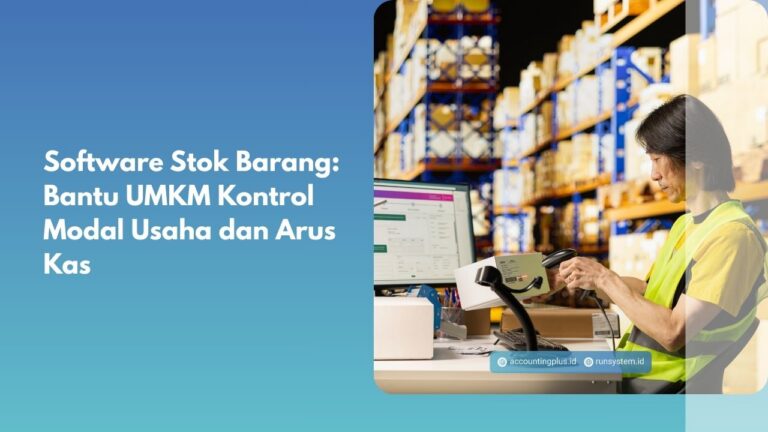Software Stok Barang: Bantu UMKM Kontrol Modal Usaha dan Arus Kas