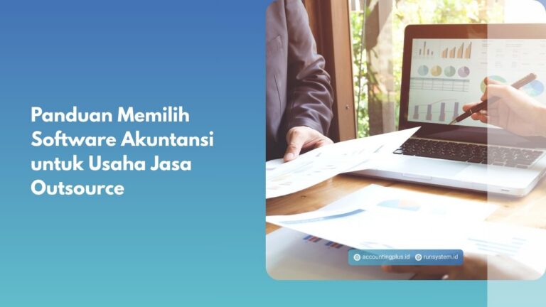 Panduan Memilih Software Akuntansi untuk Usaha Jasa Outsource