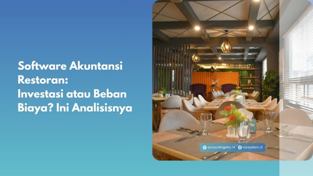 Software Akuntansi Restoran: Investasi atau Beban Biaya? Ini Analisisnya