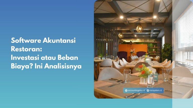 Software Akuntansi Restoran: Investasi atau Beban Biaya? Ini Analisisnya