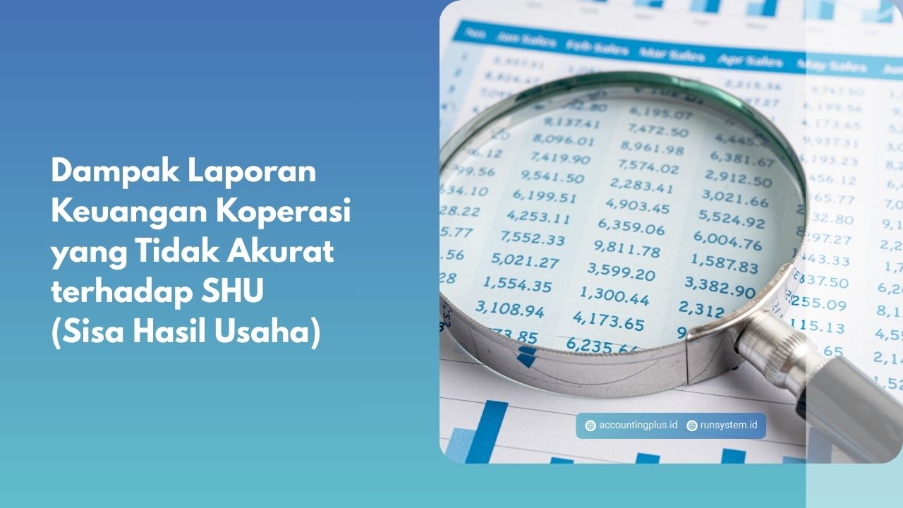 Dampak Laporan Keuangan Koperasi yang Tidak Akurat terhadap SHU (Sisa Hasil Usaha)