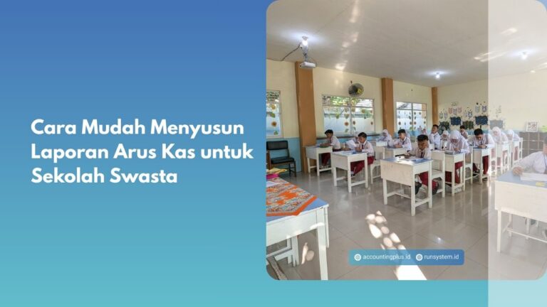 Cara Mudah Menyusun Laporan Arus Kas untuk Sekolah Swasta