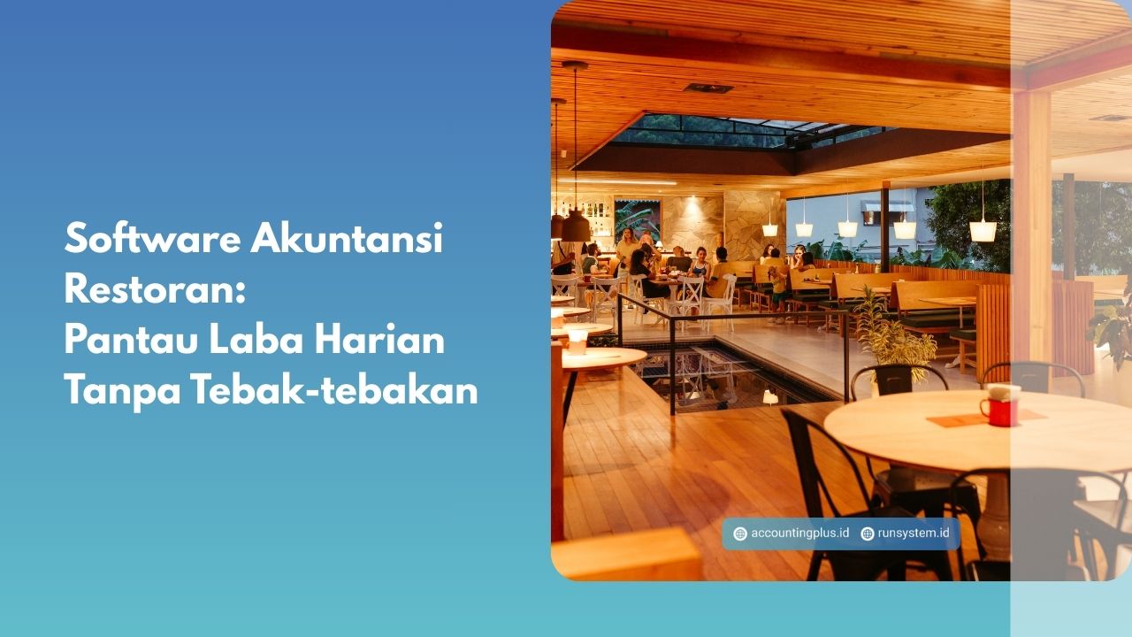 Software Akuntansi Restoran: Pantau Laba Harian Tanpa Tebak-tebakan