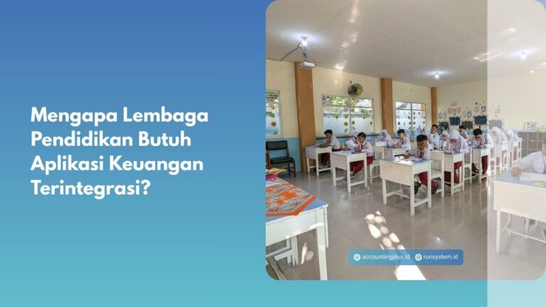 Mengapa Lembaga Pendidikan Butuh Aplikasi Keuangan Terintegrasi?