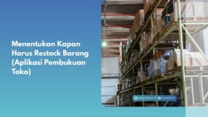 Menentukan Kapan Harus Restock Barang (Aplikasi Pembukuan Toko)