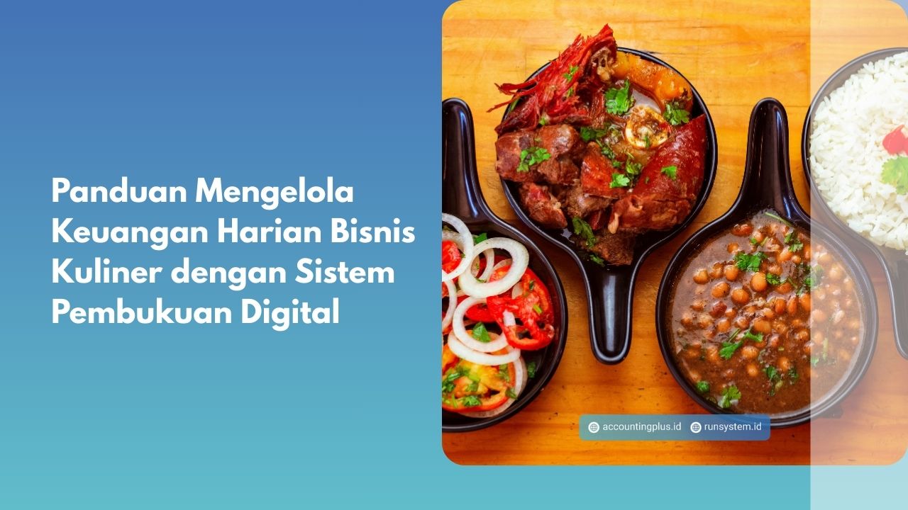 Panduan Mengelola Keuangan Harian Bisnis Kuliner dengan Sistem Pembukuan Digital