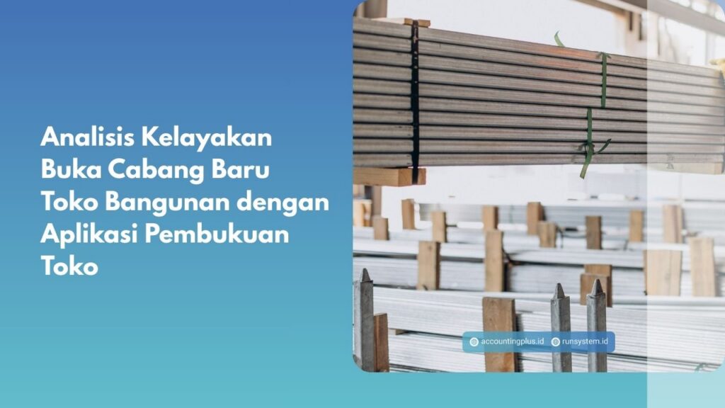 Analisis Kelayakan Buka Cabang Baru Toko Bangunan dengan Aplikasi Pembukuan Toko