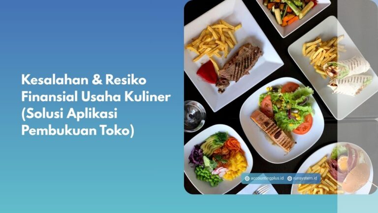 Kesalahan & Resiko Finansial Usaha Kuliner (Solusi Aplikasi Pembukuan Toko)