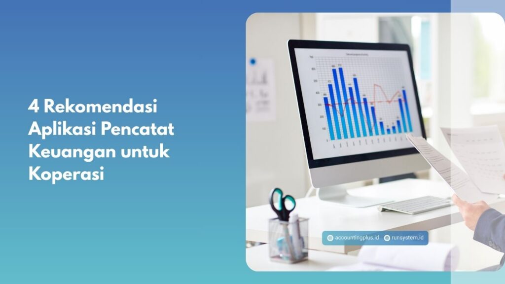 4 Rekomendasi Aplikasi Pencatat Keuangan untuk Koperasi