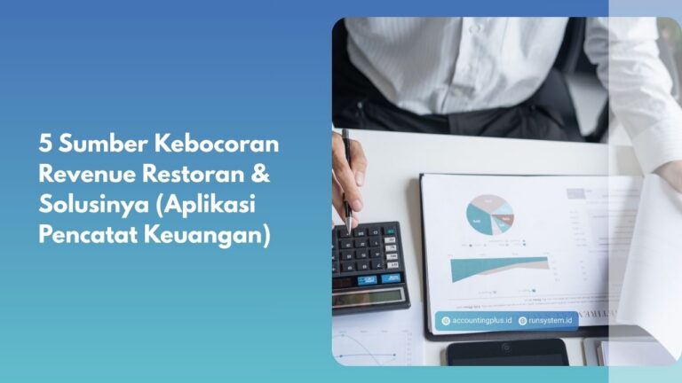5 Sumber Kebocoran Revenue Restoran & Solusinya (Aplikasi Pencatat Keuangan)