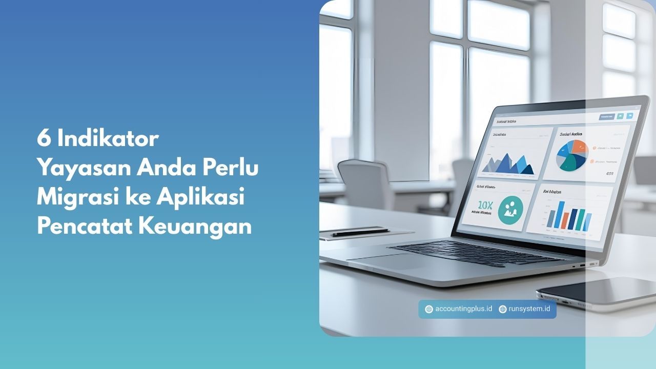 6 Indikator Yayasan Anda Perlu Migrasi ke Aplikasi Pencatat Keuangan