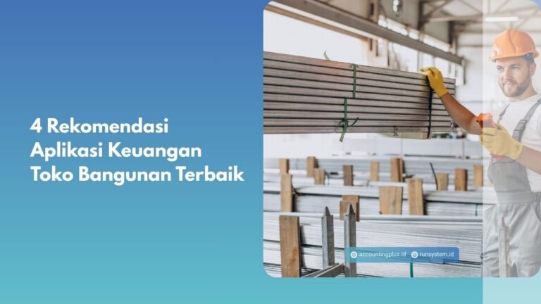Rekomendasi Aplikasi Keuangan Toko Bangunan Terbaik