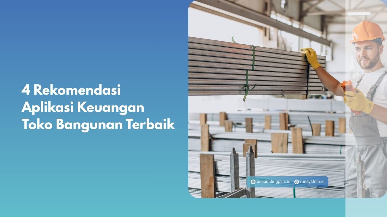 Rekomendasi Aplikasi Keuangan Toko Bangunan Terbaik