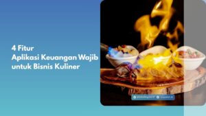 4 Fitur Aplikasi Keuangan yang Wajib untuk Bisnis Kuliner