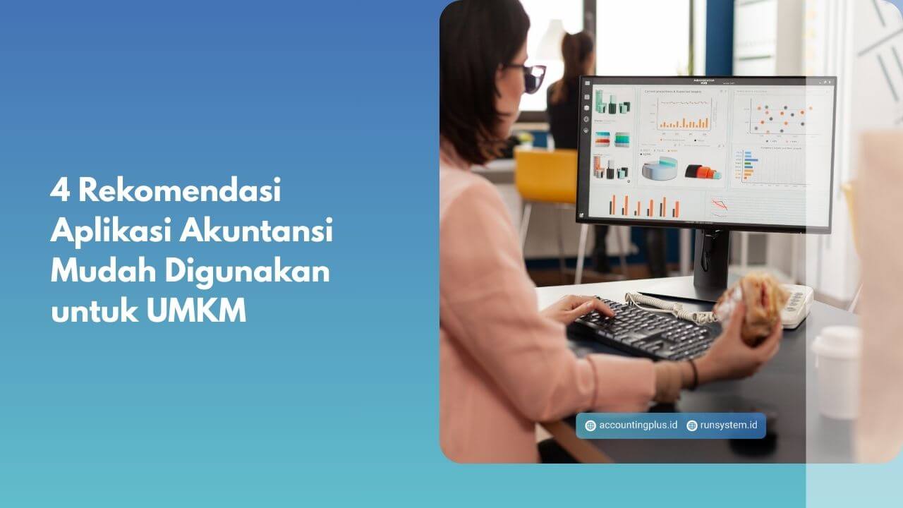 4 Rekomendasi Aplikasi Akuntansi Mudah Digunakan untuk UMKM