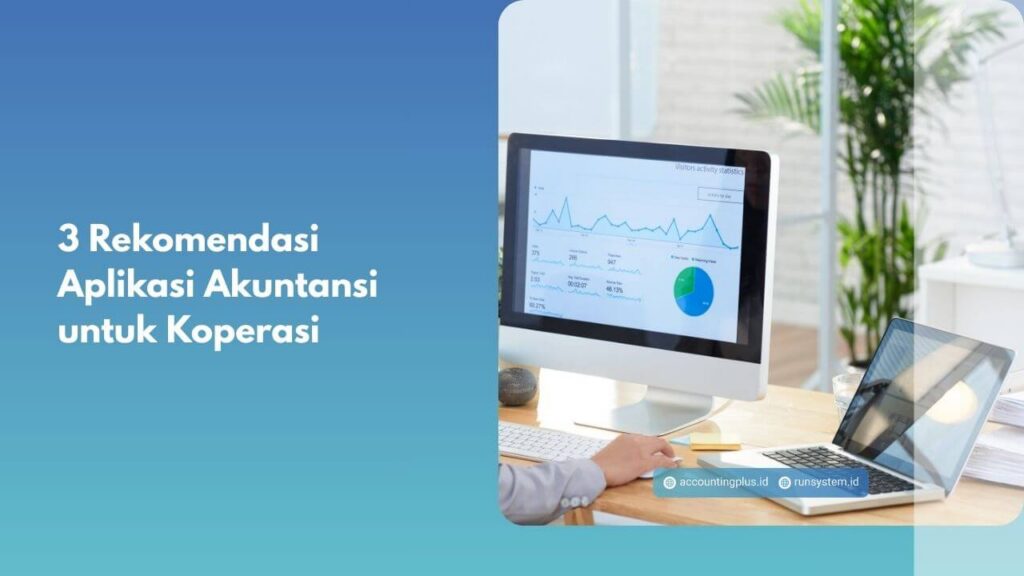 3 Rekomendasi Aplikasi Akuntansi untuk Koperasi