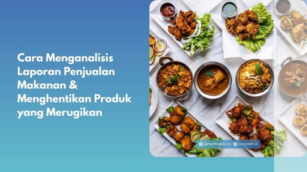 Cara Menganalisis Laporan Penjualan Makanan & Menghentikan Produk yang Merugikan