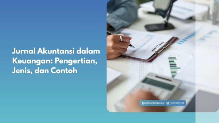 Jurnal Akuntansi dalam Keuangan: Pengertian, Jenis, dan Contoh