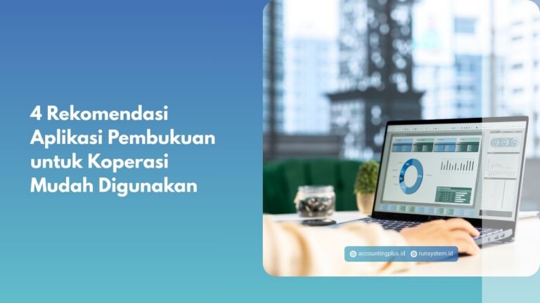 4 Rekomendasi Aplikasi Pembukuan untuk Koperasi Mudah Digunakan