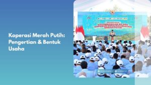 Koperasi Merah Putih: Pengertian & Bentuk Usaha