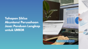 Tahapan Siklus Akuntansi Perusahaan Jasa: Panduan Lengkap untuk UMKM