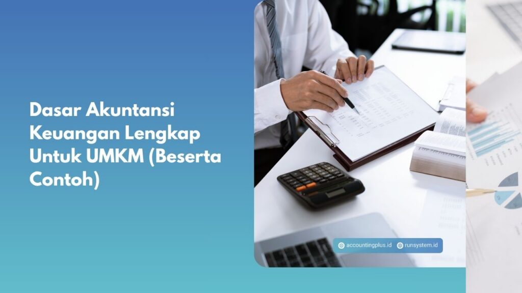 Dasar Akuntansi Keuangan Lengkap Untuk UMKM (Beserta Contoh)