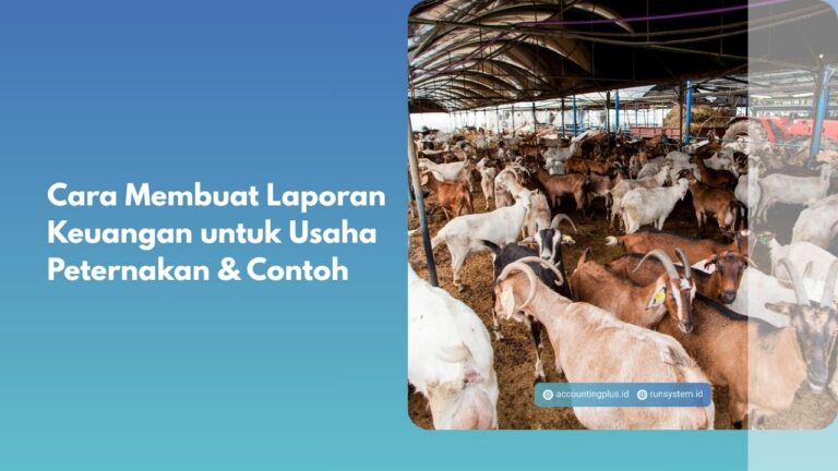 Cara Membuat Laporan Keuangan untuk Usaha Peternakan & Contoh