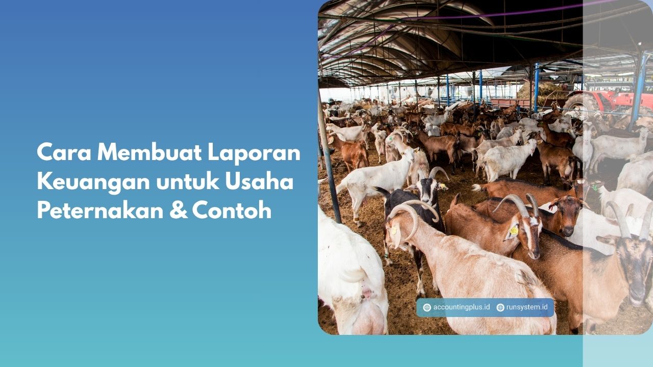 Cara Membuat Laporan Keuangan untuk Usaha Peternakan & Contoh