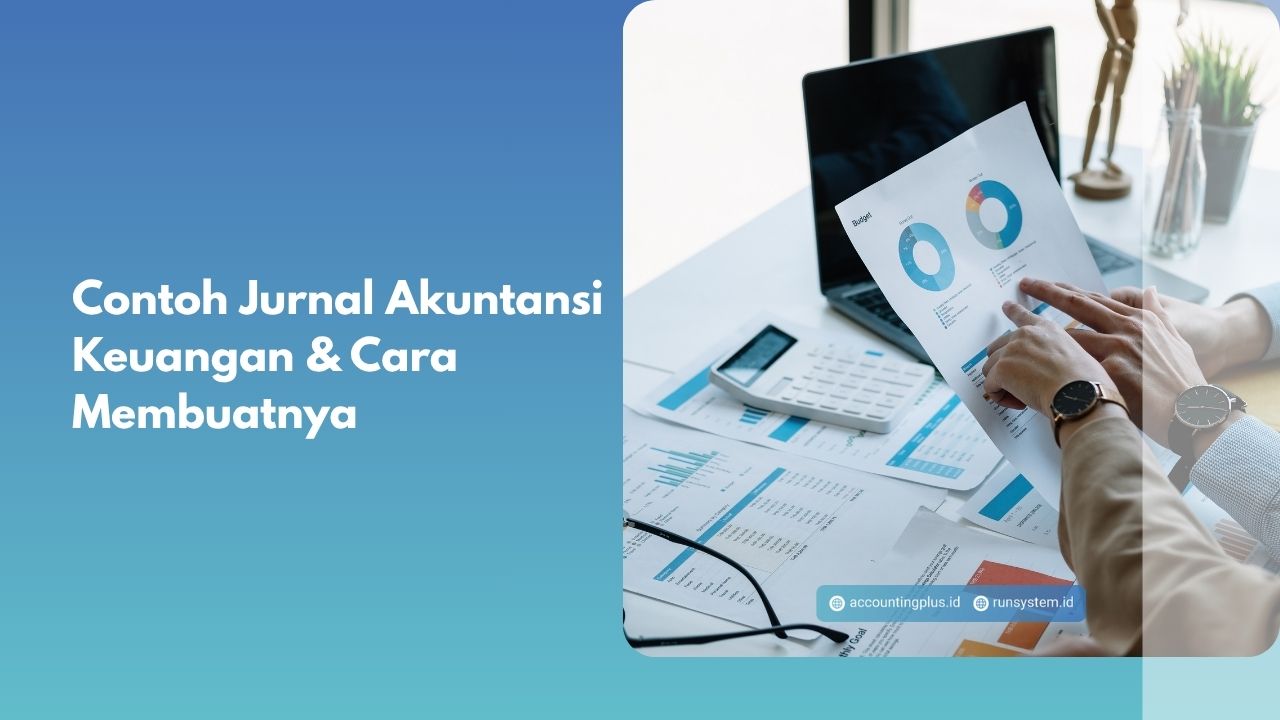 Contoh Jurnal Akuntansi Keuangan & Cara Membuatnya