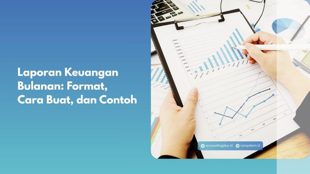 Laporan Keuangan Bulanan: Format, Cara Buat, dan Contoh