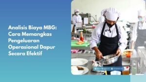 Analisis Biaya MBG: Cara Memangkas Pengeluaran Operasional Dapur Secara Efektif