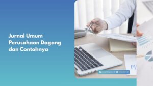 Jurnal Umum Perusahaan Dagang dan Contohnya