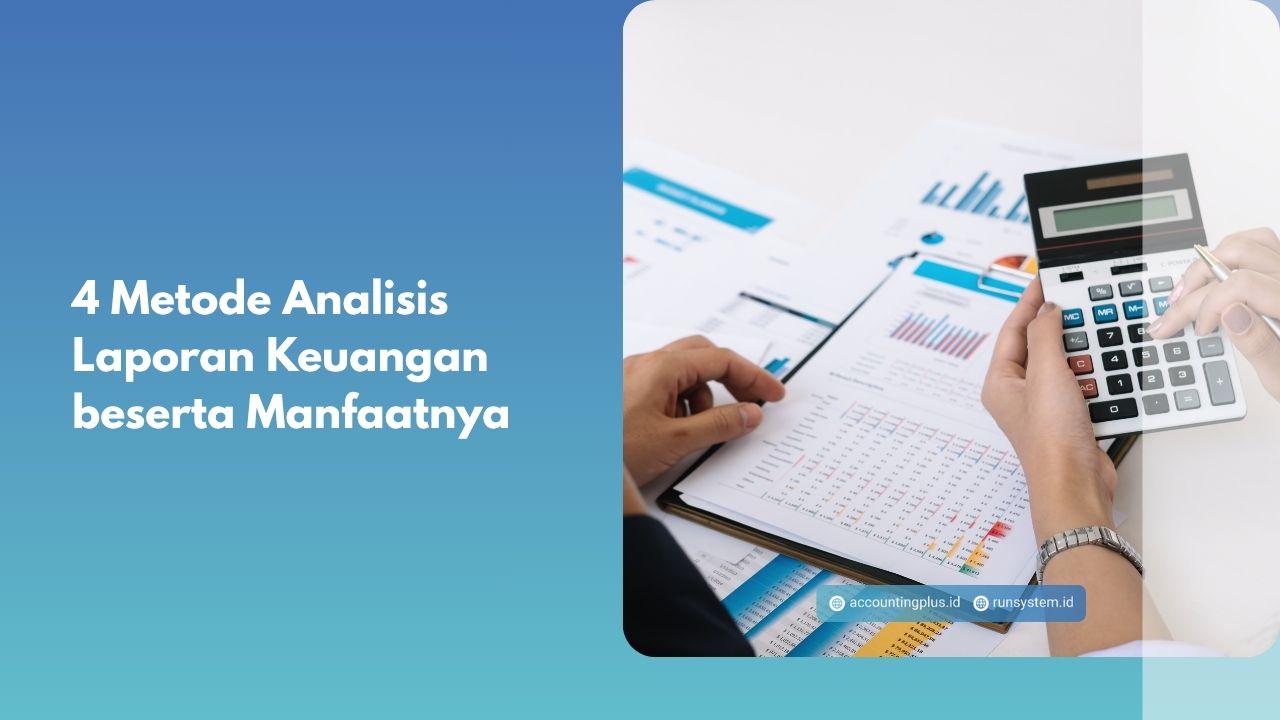 4 Metode Analisis Laporan Keuangan beserta Manfaatnya