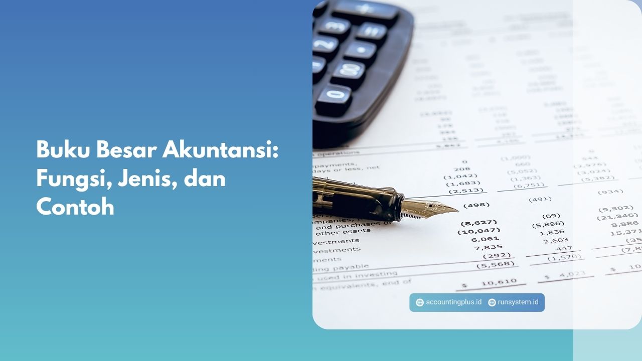 Buku Besar Akuntansi: Fungsi, Jenis, dan Contoh