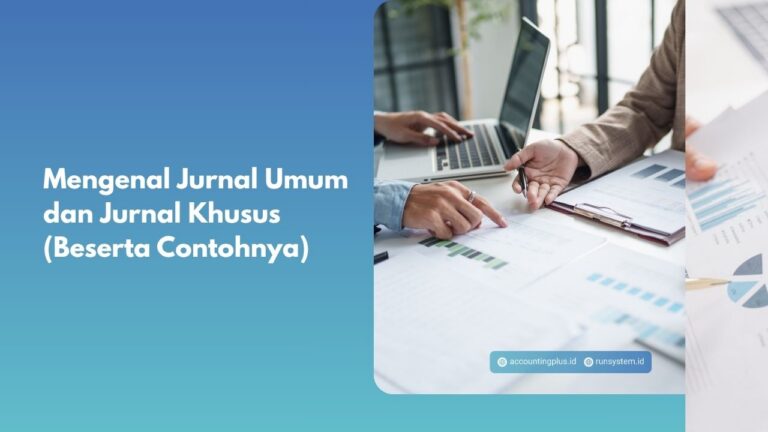 Mengenal Jurnal Umum dan Jurnal Khusus (Beserta Contohnya)