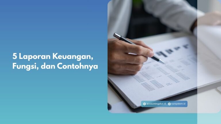 5 Laporan Keuangan, Fungsi, dan Contohnya