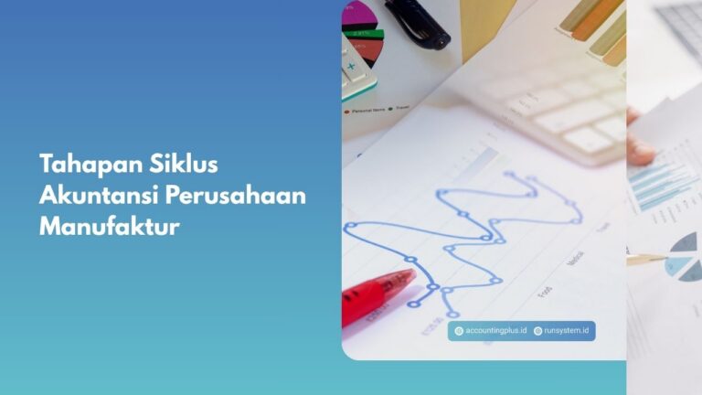 Tahapan Siklus Akuntansi Perusahaan Manufaktur