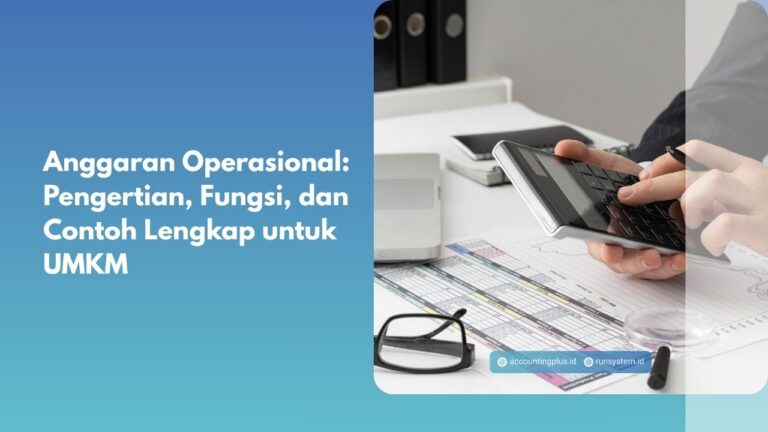 Anggaran Operasional: Pengertian, Fungsi, dan Contoh Lengkap untuk UMKM
