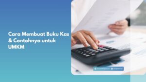 Cara Membuat Buku Kas & Contohnya untuk UMKM