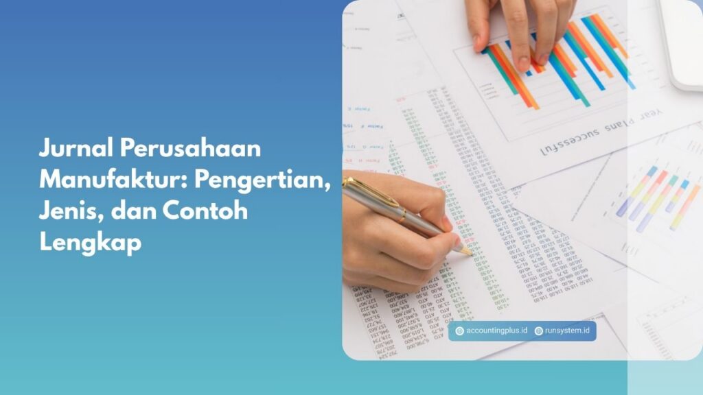 Jurnal Perusahaan Manufaktur: Pengertian, Jenis, dan Contoh Lengkap
