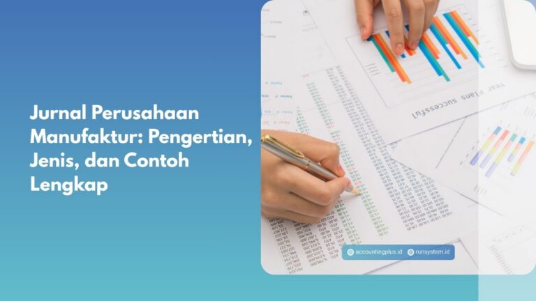 Jurnal Perusahaan Manufaktur: Pengertian, Jenis, dan Contoh Lengkap