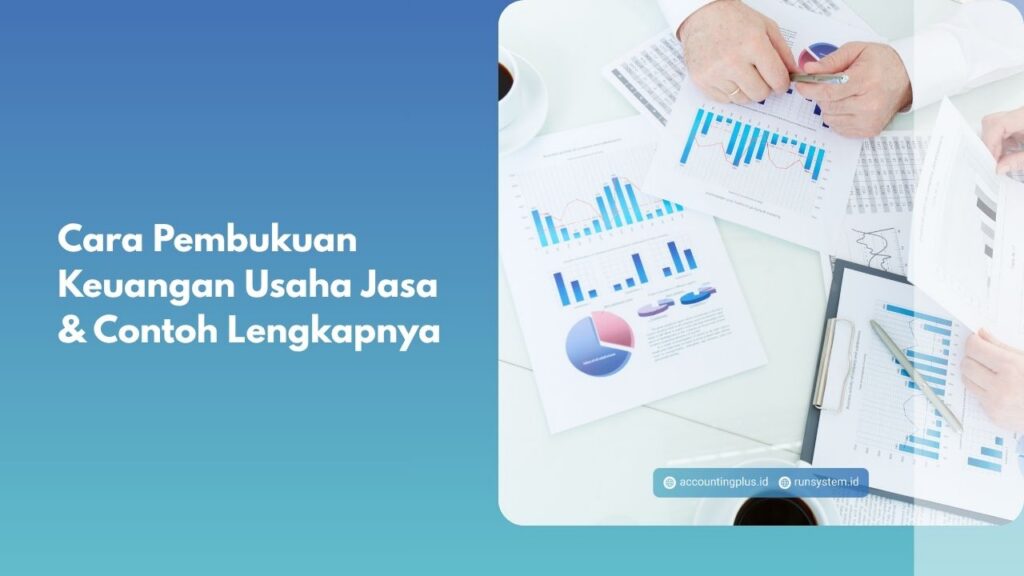 Cara Pembukuan Keuangan Usaha Jasa & Contoh Lengkapnya
