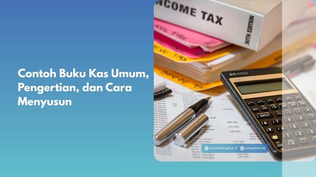 Contoh Buku Kas Umum, Pengertian, dan Cara Menyusun