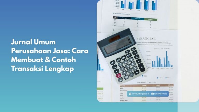Jurnal Umum Perusahaan Jasa: Cara Membuat & Contoh Transaksi Lengkap